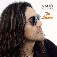 Nano Morris - TU LOCURA - SINGLE