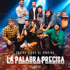 Cuatro Pesos de Propina - LA PALABRA PRECISA - SINGLE