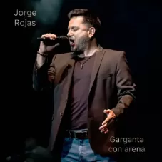 Jorge Rojas - GARGANTA CON ARENA (EN VIVO) - SINGLE