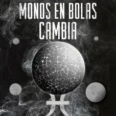 Monos en Bolas - CAMBIA - SINGLE