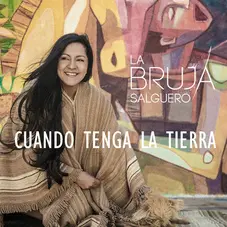 La Bruja Salguero - CUANDO TENGA LA TIERRA - SINGLE