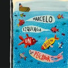 Marcelo Ezquiaga - UN BUEN PESCADOR