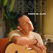 Luciano Pereyra - HASTA EL ALMA
