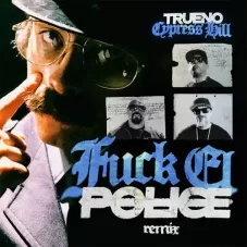 Trueno - FUCK EL POLICE (REMIX) - SINGLE