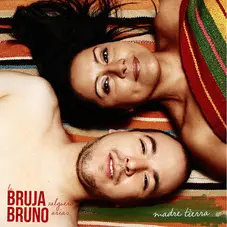 Bruno Arias - MADRE TIERRA (LA BRUJA SALGUERO / BRUNO ARIAS)