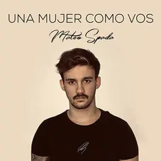 Mateo Spada - UNA MUJER COMO VOS - SINGLE