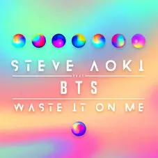 BTS - WASTE IT ON ME (FT. STEVE AOKI) - SINGLE