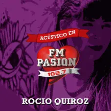 Rocío Quiroz - ACÚSTICO EN FM PASION (102.7)