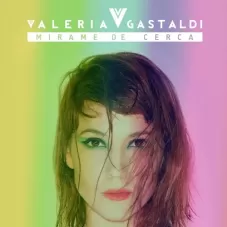 Valeria Gastaldi - MIRAME DE CERCA
