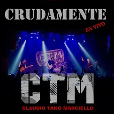 Claudio Tano Marciello - CRUDAMENTE (EN VIVO)