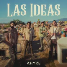 AHYRE - LAS IDEAS - SINGLE