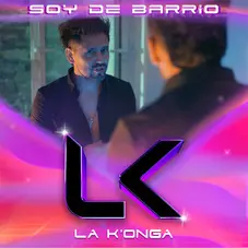 La K´onga (La Konga) - SOY DE BARRIO - SINGLE