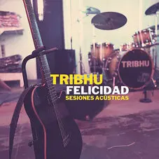 Tribhu - FELICIDAD (ACOUSTIC VERSION) - SINGLE