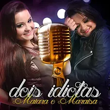 Maiara & Maraisa - DOIS IDIOTAS - SINGLE