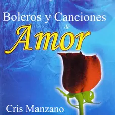 Cris Manzano - BOLEROS Y CANCIONES DE AMOR