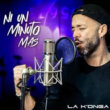 La K�onga (La Konga) - NI UN MINUTO M�S - SINGLE