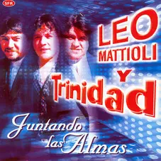 Grupo Trinidad - JUNTANDO LAS ALMAS (LEO MATTIOLI Y TRINIDAD)
