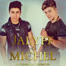 Jalyff y Michel - LA CUMBIA QUE ENAMORA