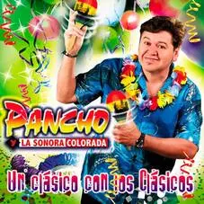 Pancho y la Sonora Colorada - UN CLSICO CON LOS CLSICOS