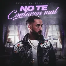 Romn El Original - NO TE CONTARON MAL - SINGLE