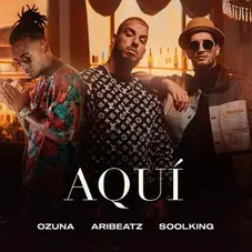 Ozuna - AQUÍ (FT. ARIBEATZ, SOOLKING) - SINGLE