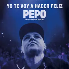 El Pepo - YO TE VOY A HACER FELIZ - SINGLE