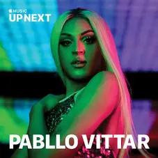 Pabllo Vittar - UP NEXT SESSION: PABLLO VITTAR