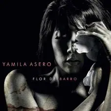 Yamila Asero - FLOR DE BARRO