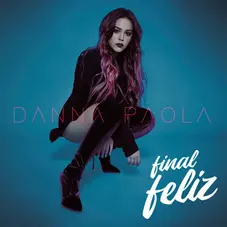 Danna Paola - FINAL FELIZ - SINGLE