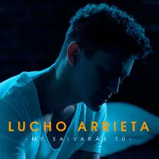 Lucho Arrieta - ME SALVASTE T - SINGLE