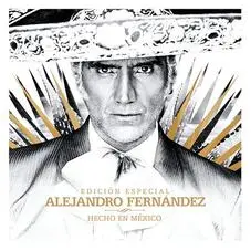 Alejandro Fernández - HECHO EN MÉXICO (EDICIÓN ESPECIAL)