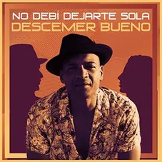 Descemer Bueno - NO DEB DEJARTE SOLA - SINGLE