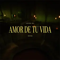 Luck Ra - AMOR DE TU VIDA (FT. DANI RIBBA) - SINGLE