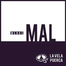 La Vela Puerca - MENOS MAL - SINGLE