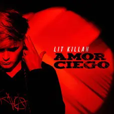 Lit Killah - AMOR CIEGO - SINGLE