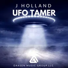 J Holland - UFO TAMER - SINGLE