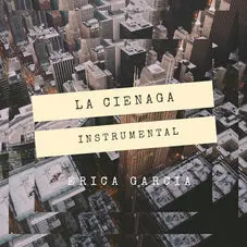 Erica Garcia - LA CIENAGA (INSTRUMENTAL) - SINGLE