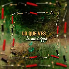 La Mississippi - LO QUE VES - SINGLE