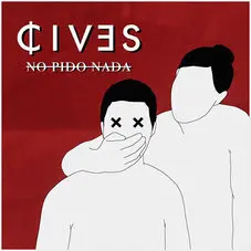 Cives - NO PIDO NADA - SINGLE