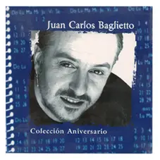Juan Carlos Baglietto - COLECCION ANIVERSARIO