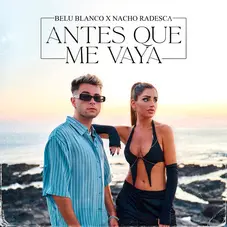 Nacho Radesca - ANTES QUE ME VAYA (NACHO RADESCA / BELU BLANCO) - SINGLE