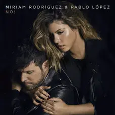 Miriam Rodrguez - NO! (CON PABLO LPEZ) - SINGLE