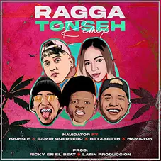 Samir Guerrero - RAGGA TONSEH REMIX (FT. BETZABETH / HAMILTON / YOUNG F) - SINGLE