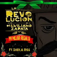 La Revolucin de Emiliano Zapata - MI MEJOR REGALO - SINGLE