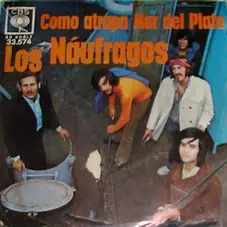 Los Nufragos - COMO ATRAPA MAR DEL PLATA / SI EL AMOR TE TRATA MAL -SINGLE