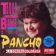 Pancho y la Sonora Colorada - TODOS A BAILAR CON PANCHO Y LA SONORA COLORADA