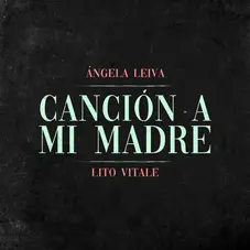 Ángela Leiva - CANCIÓN A MI MADRE - SINGLE