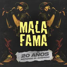 Mala Fama - 20 AOS AGITANDO EL AVISPERO
