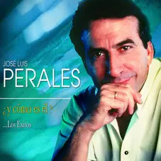 José Luis Perales - ¿Y CÓMO ES EL?...LOS ÉXITOS