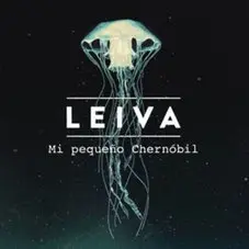 Leiva - MI PEQUEÑO CHERNÓBIL - SINGLE